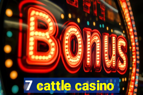 7 cattle casino